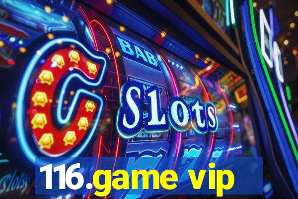 116.game vip
